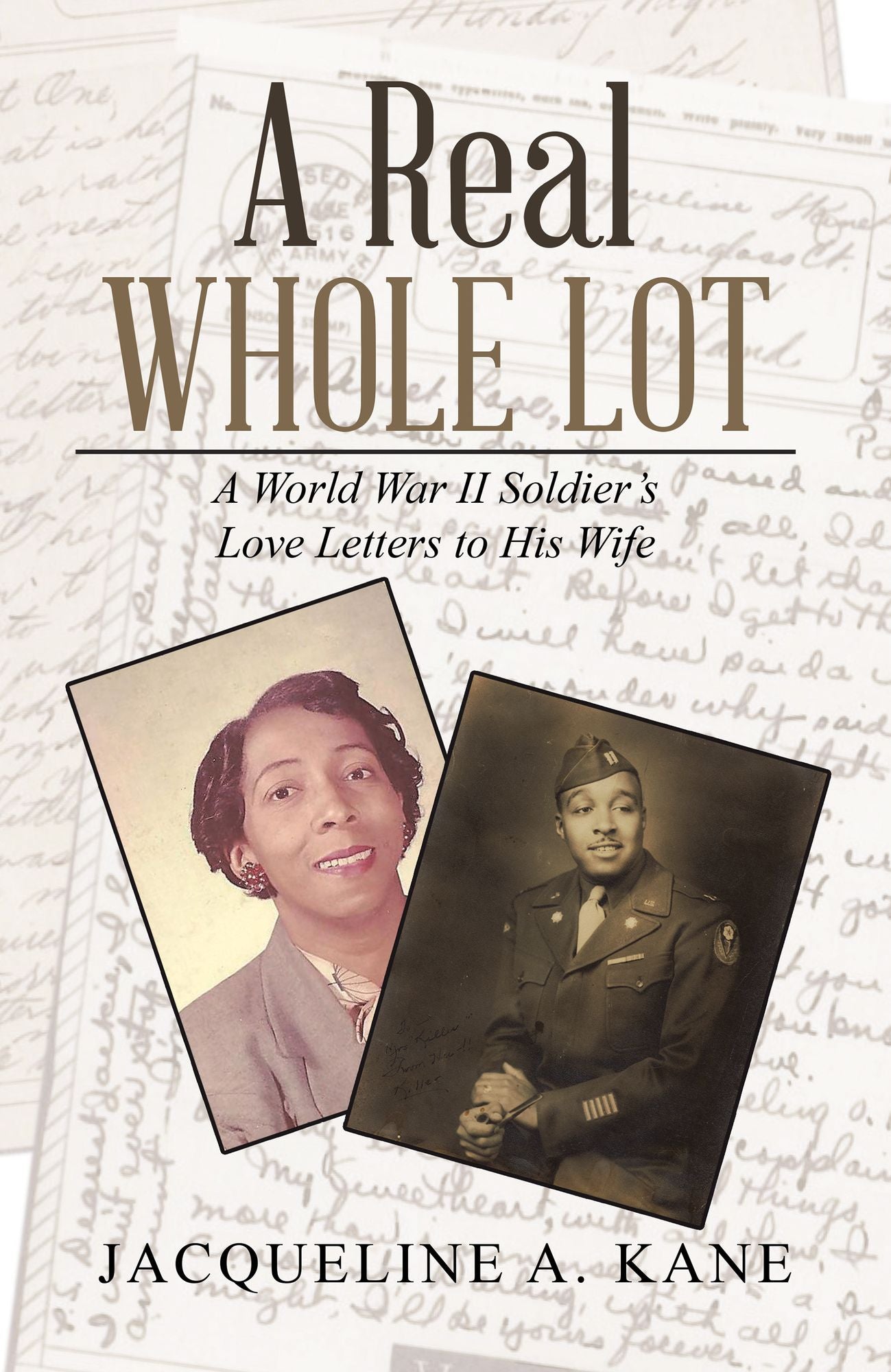 A Real Whole Lot: A World War Ii Soldier'S Love Letters to His Wife