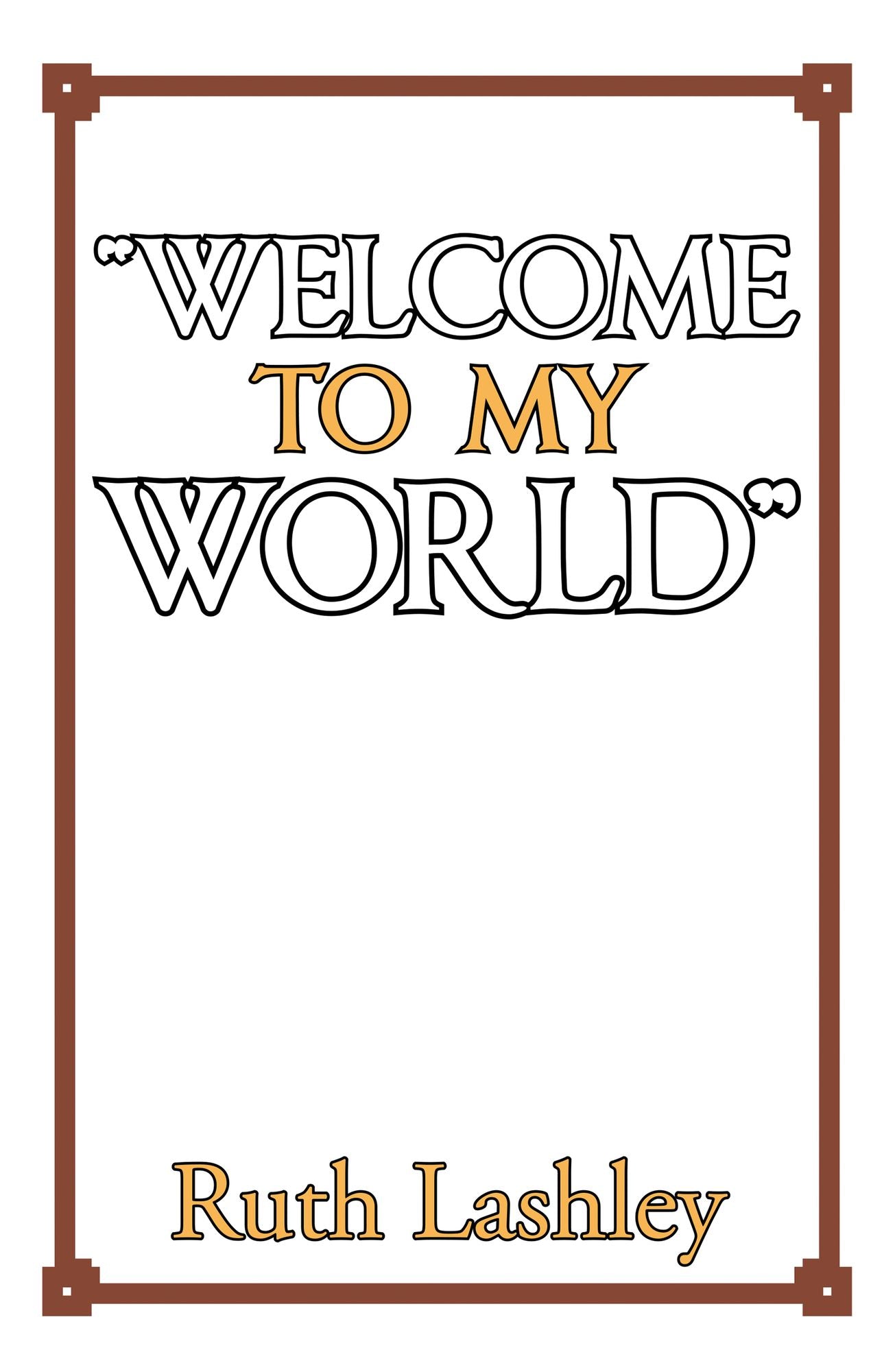 "Welcome to My World"