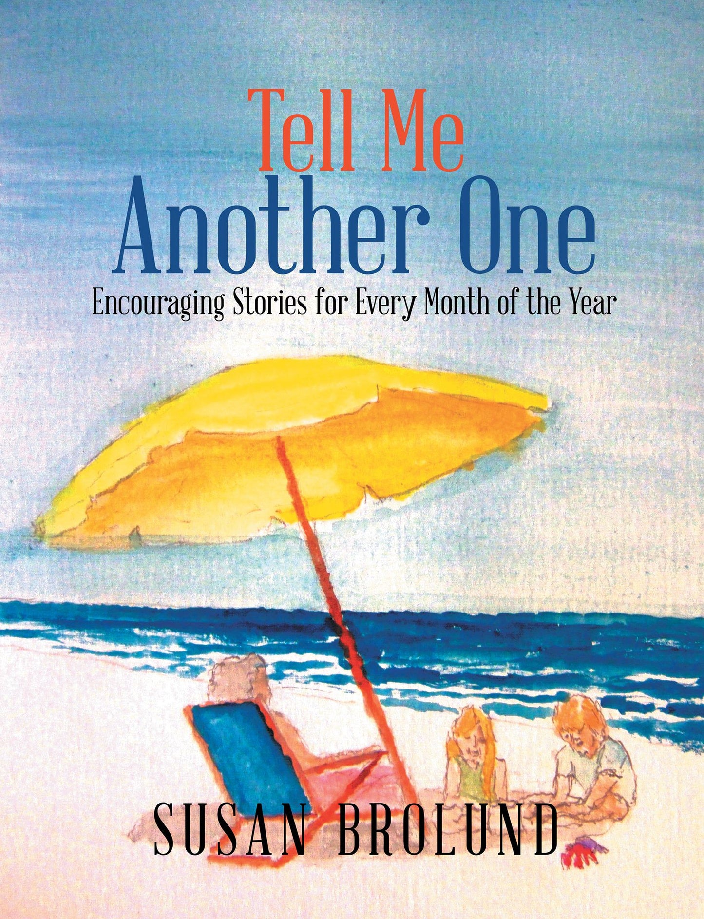 Tell Me Another One: Encouraging Stories for Every Month of the Year