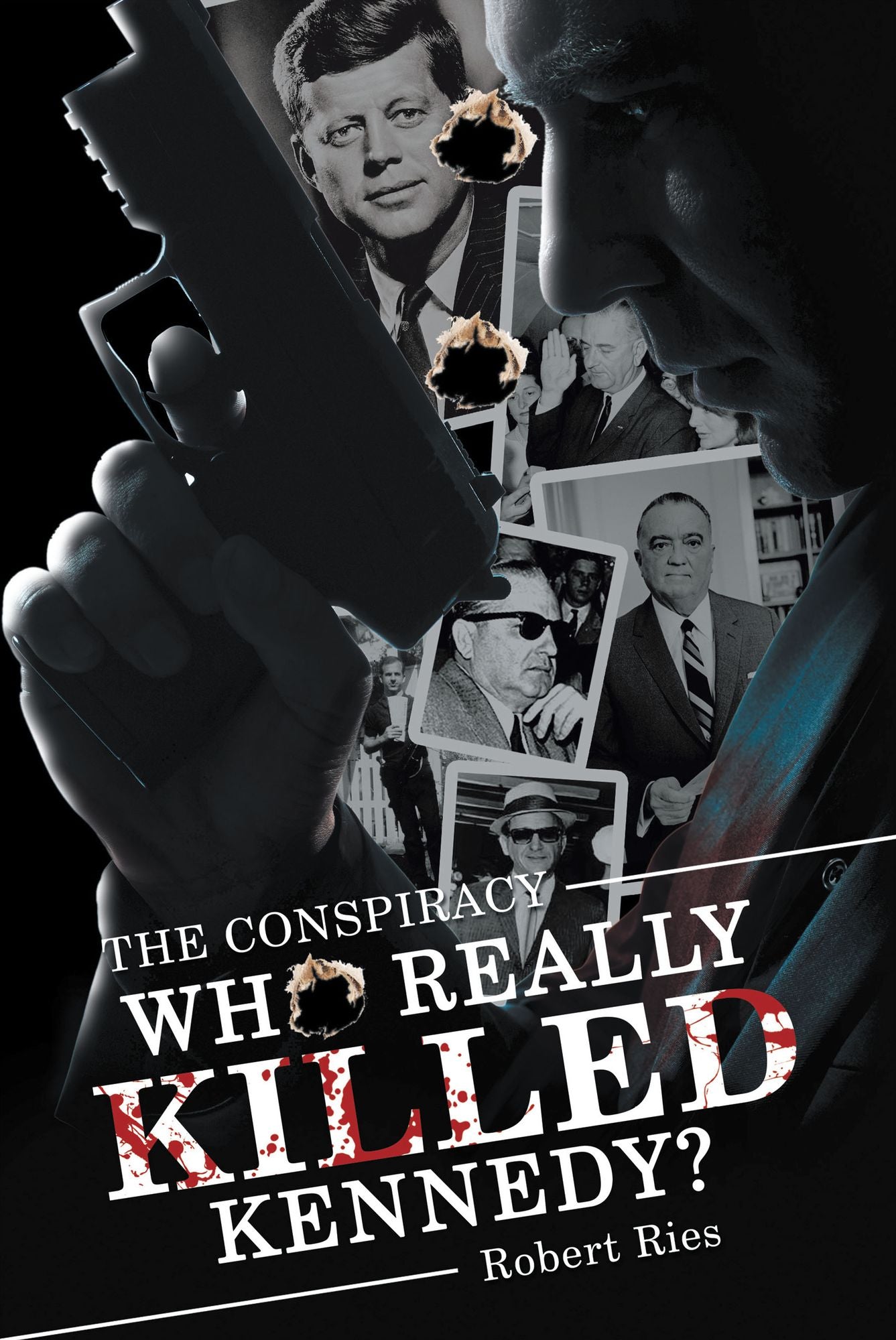Who Really Killed Kennedy?: The Conspiracy