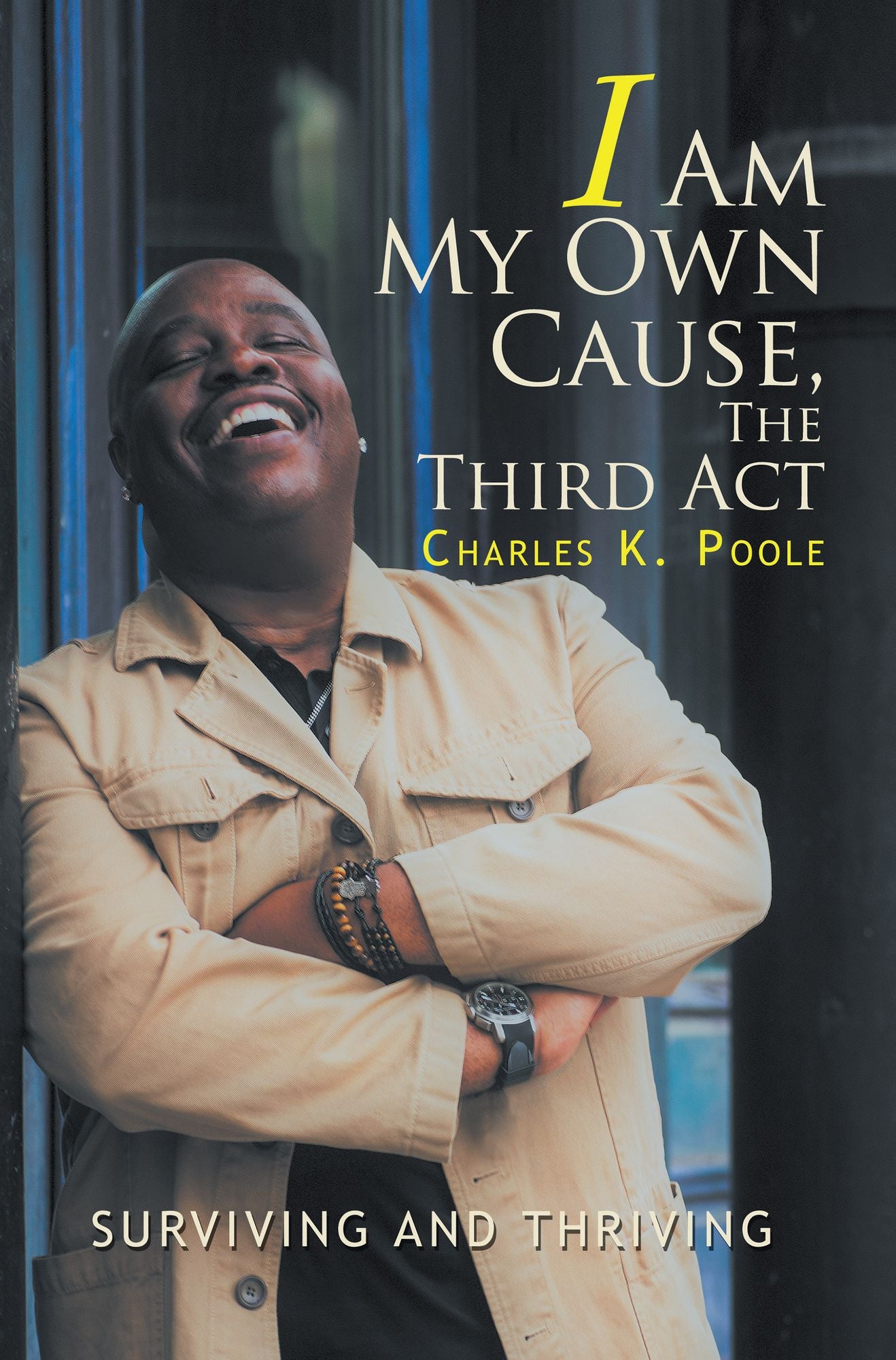 I Am My Own Cause, the Third Act: Surviving and Thriving