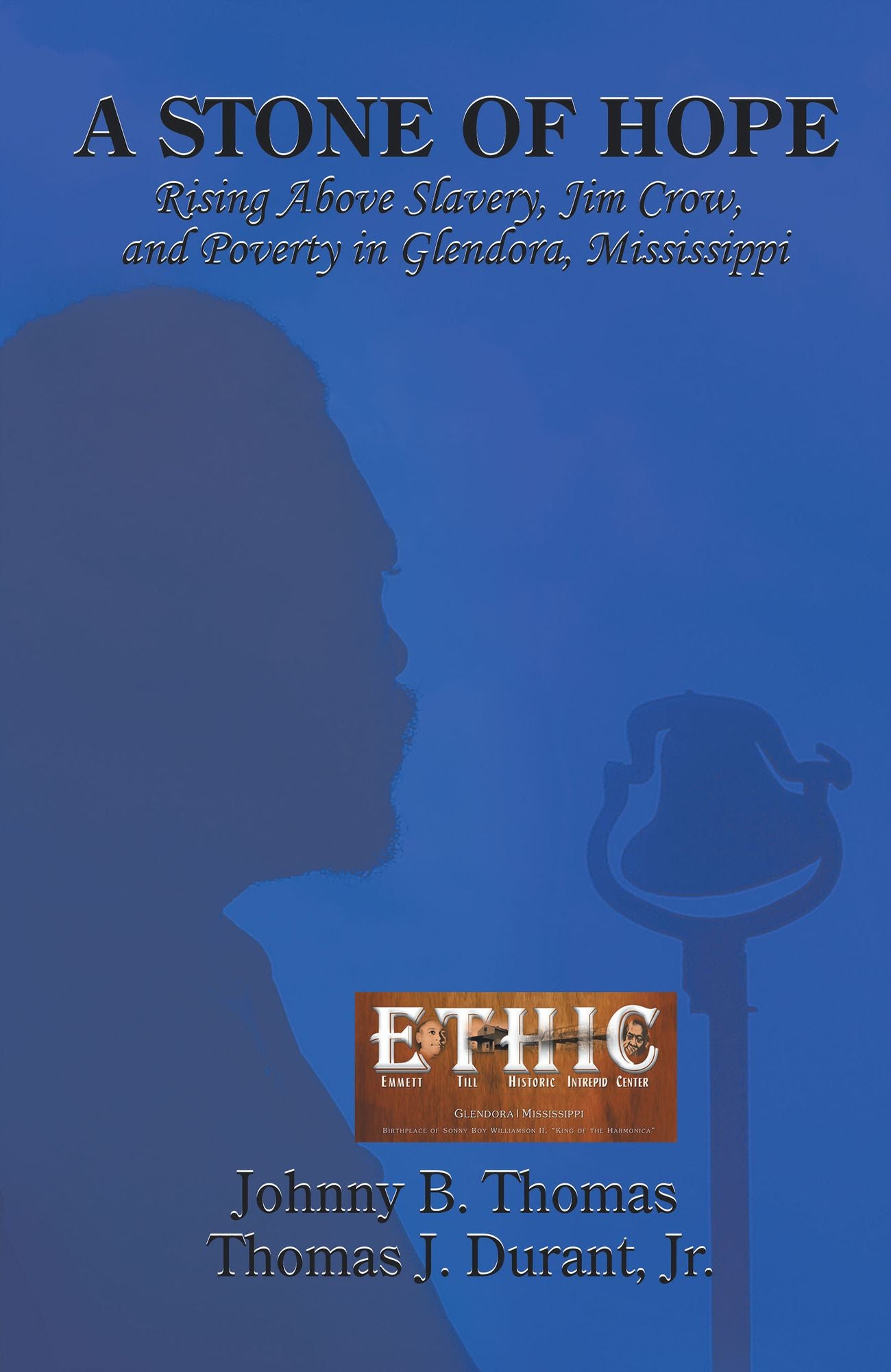 A Stone of Hope: Rising Above Slavery, Jim Crow, and Poverty in Glendora, Mississippi