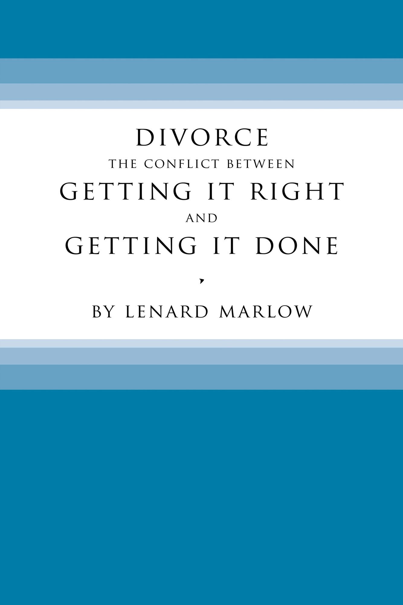 Divorce: The Conflict Between Getting It Right and Getting It Done