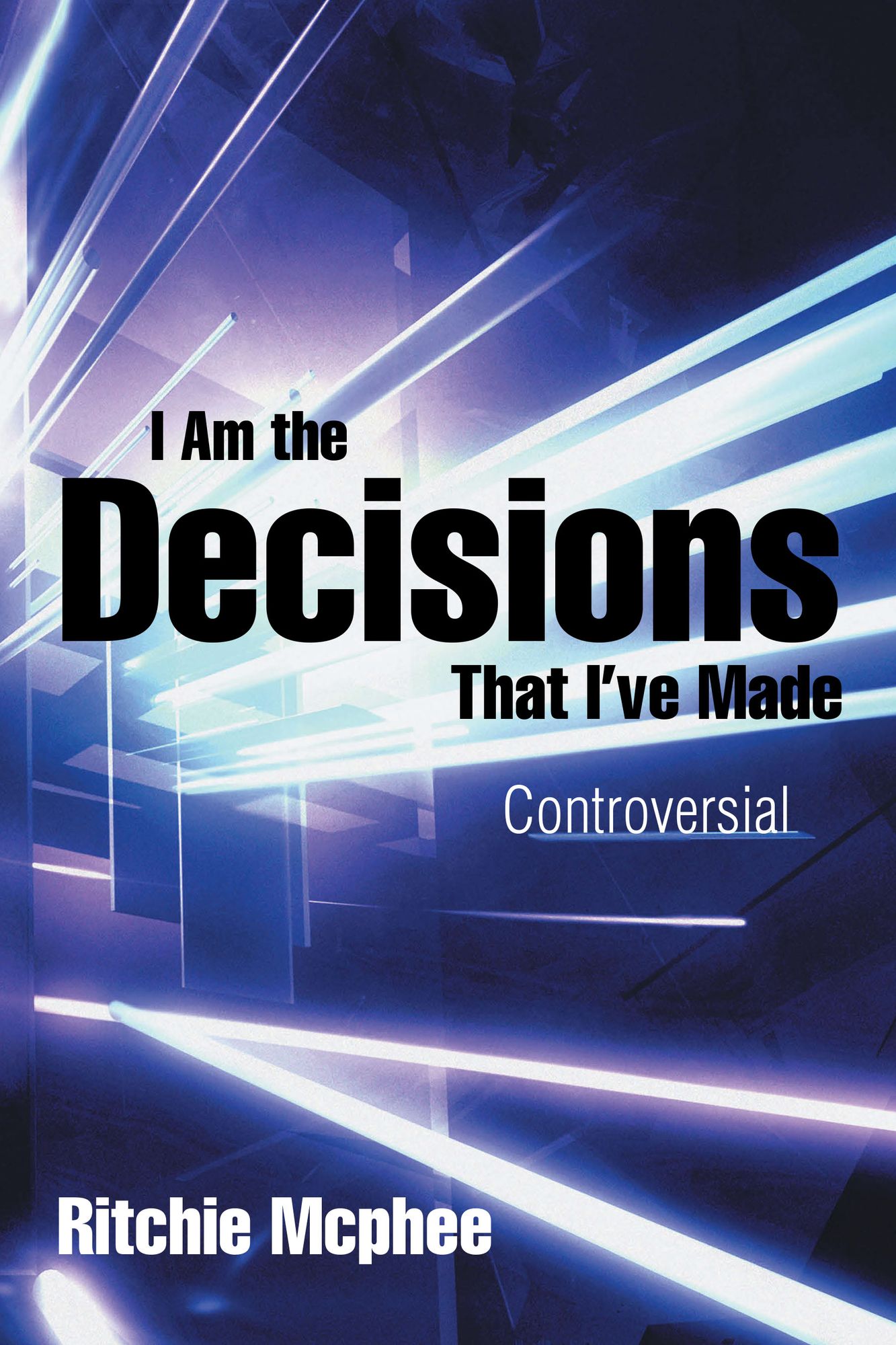 I Am the Decisions That I'Ve Made: Controversial