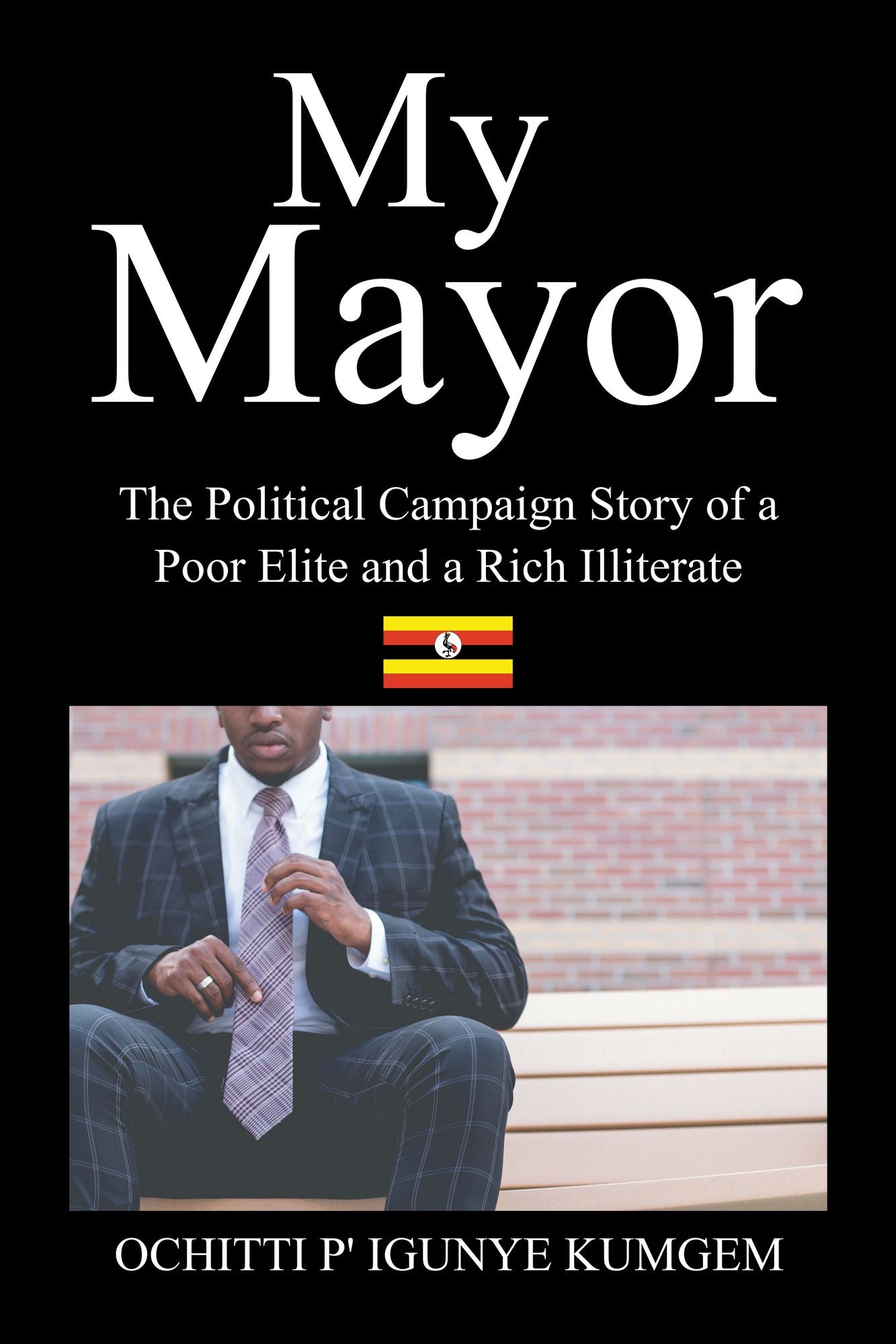 My Mayor: The Political Campaign Story of a Poor Elite and a Rich Illiterate