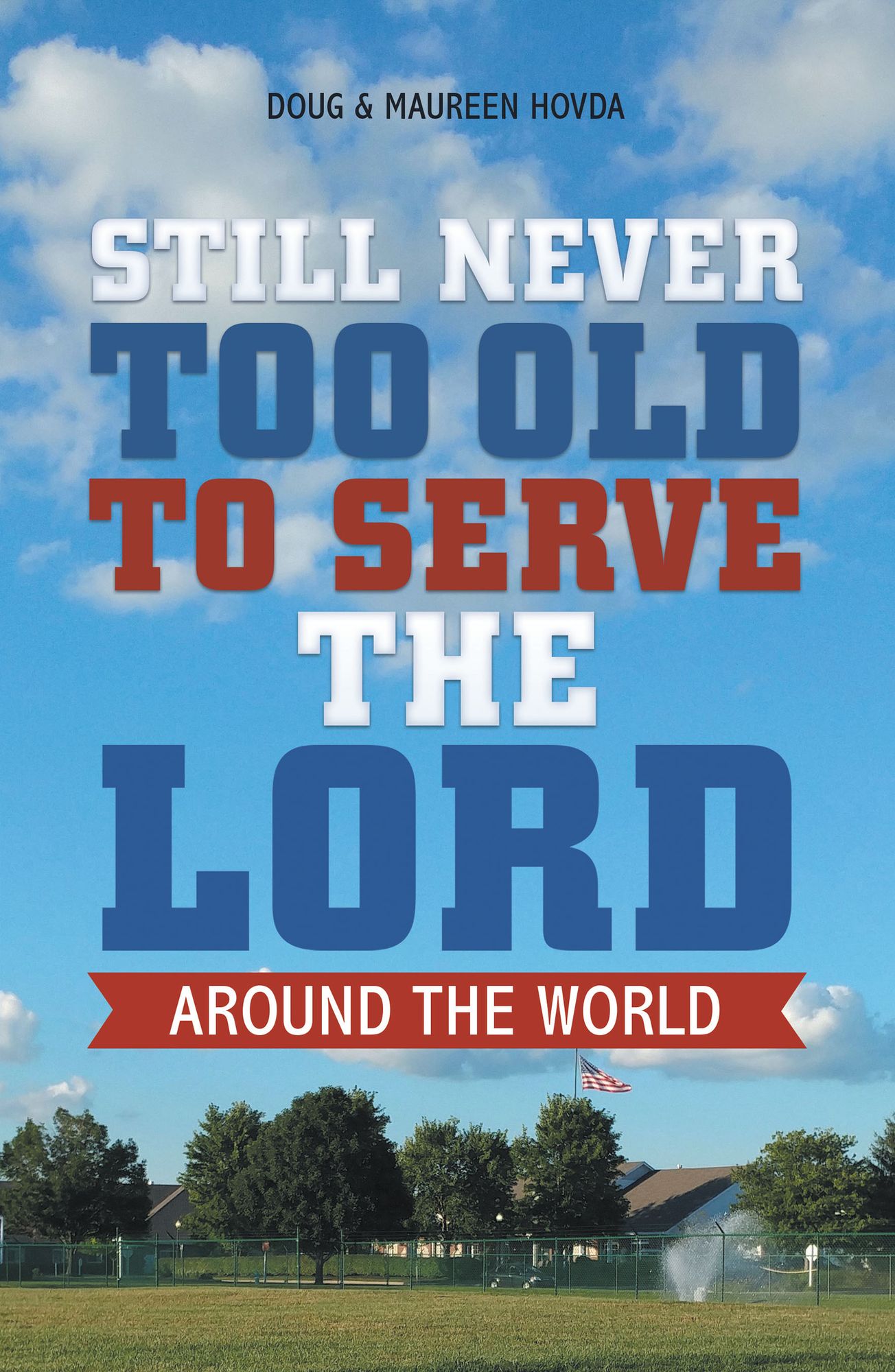 Still Never Too Old to Serve the Lord: Around the World
