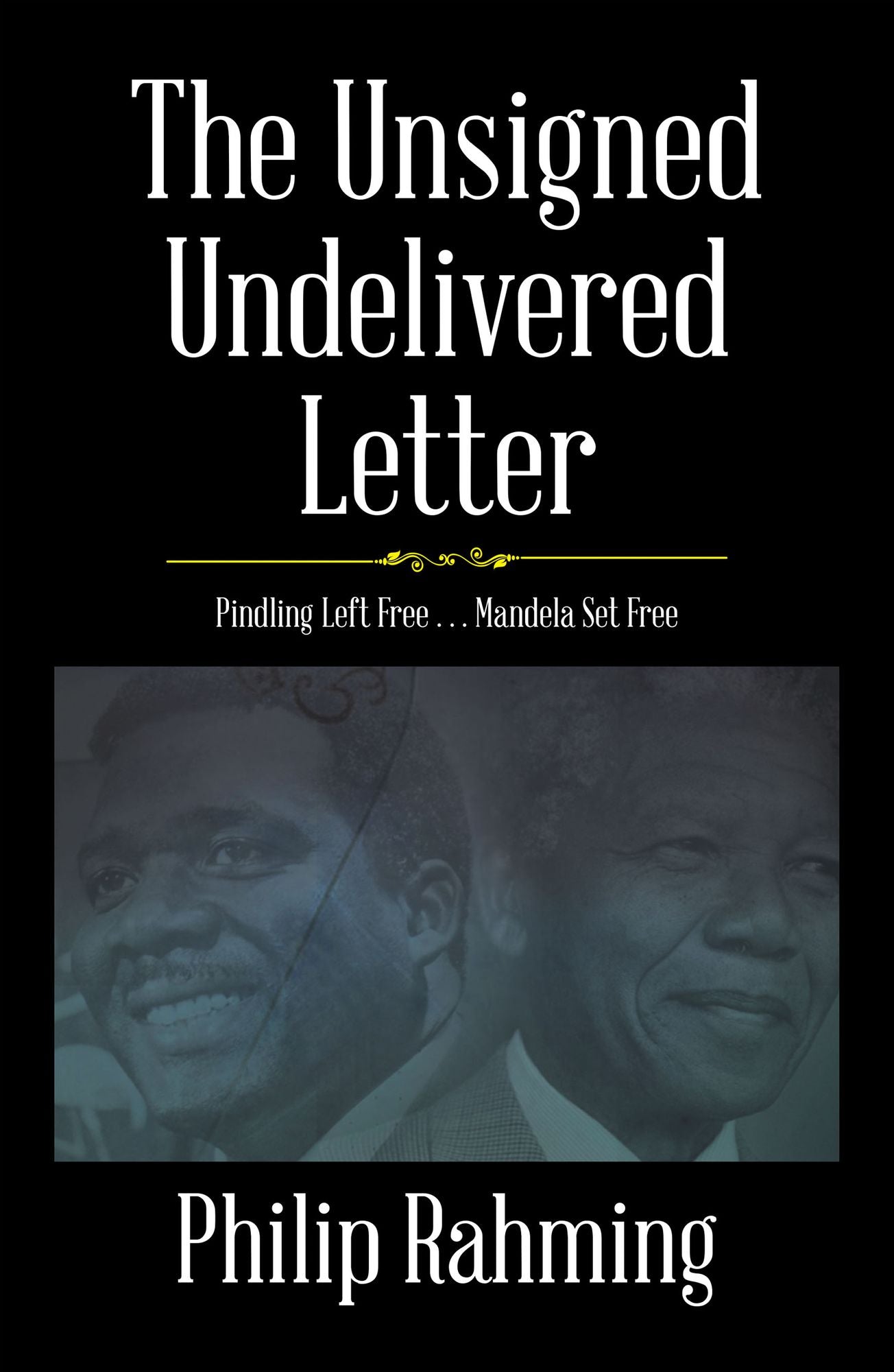 The Unsigned, Undelivered Letter: Pindling Left Free . . . Mandela Set Free
