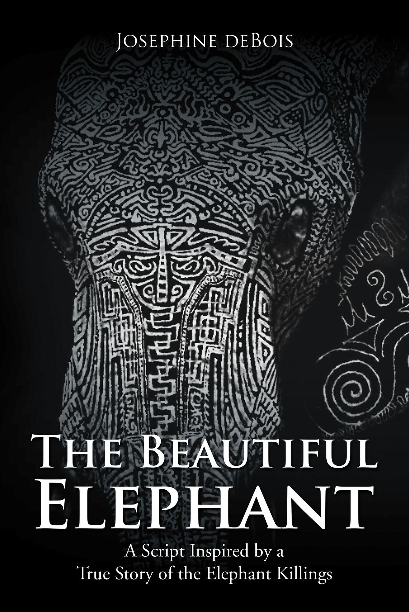 The Beautiful Elephant: A Script Inspired by a True Story of the Elephant Killings