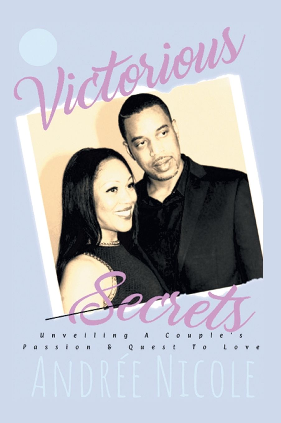 Victorious Secrets: Unveiling a Couple'S Passion and Quest to Love