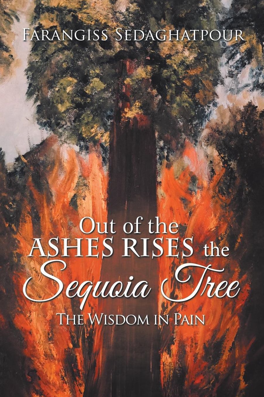 Out of the Ashes Rises the Sequoia Tree: The Wisdom in Pain