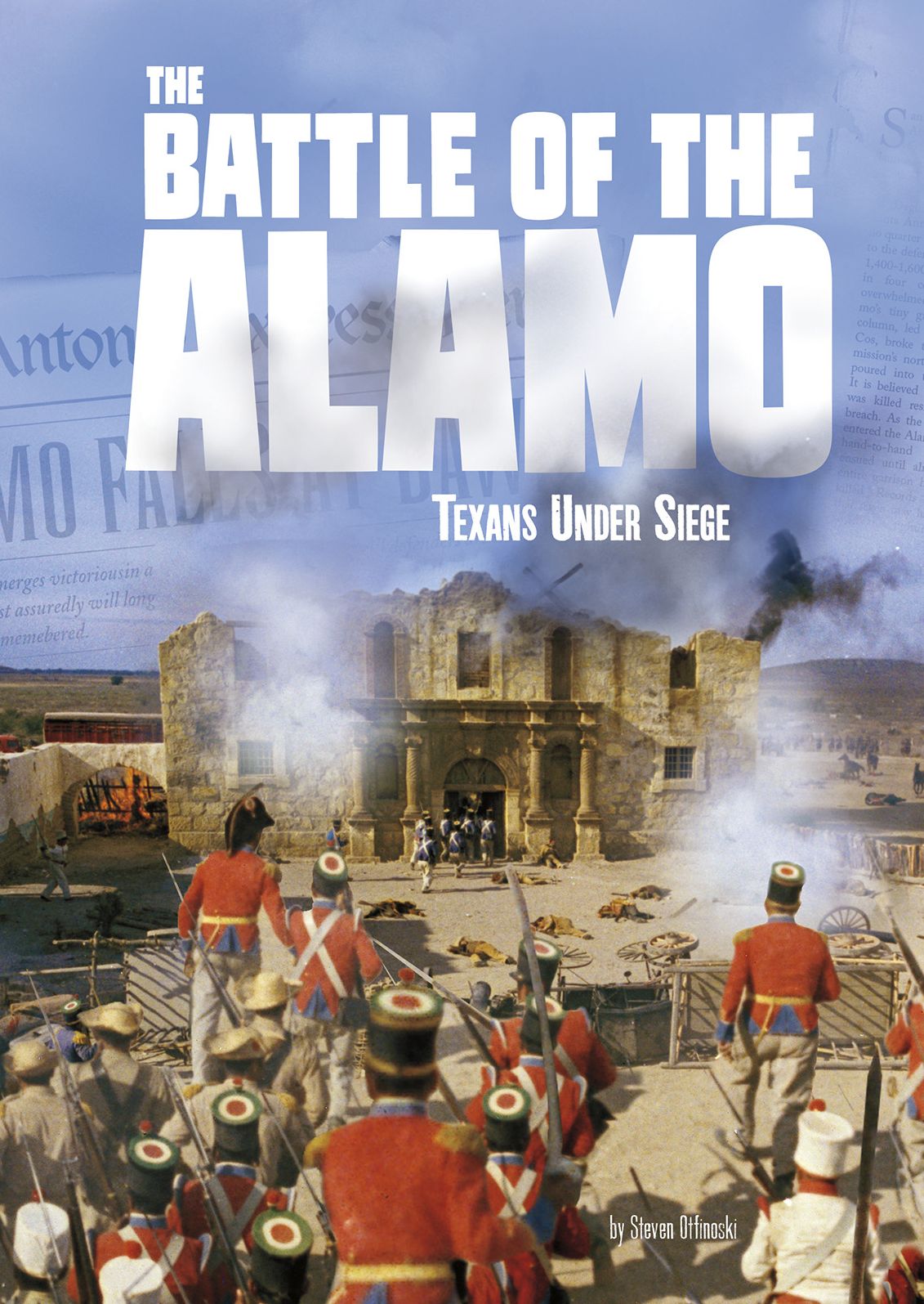 The Battle of the Alamo: Texans Under Seige