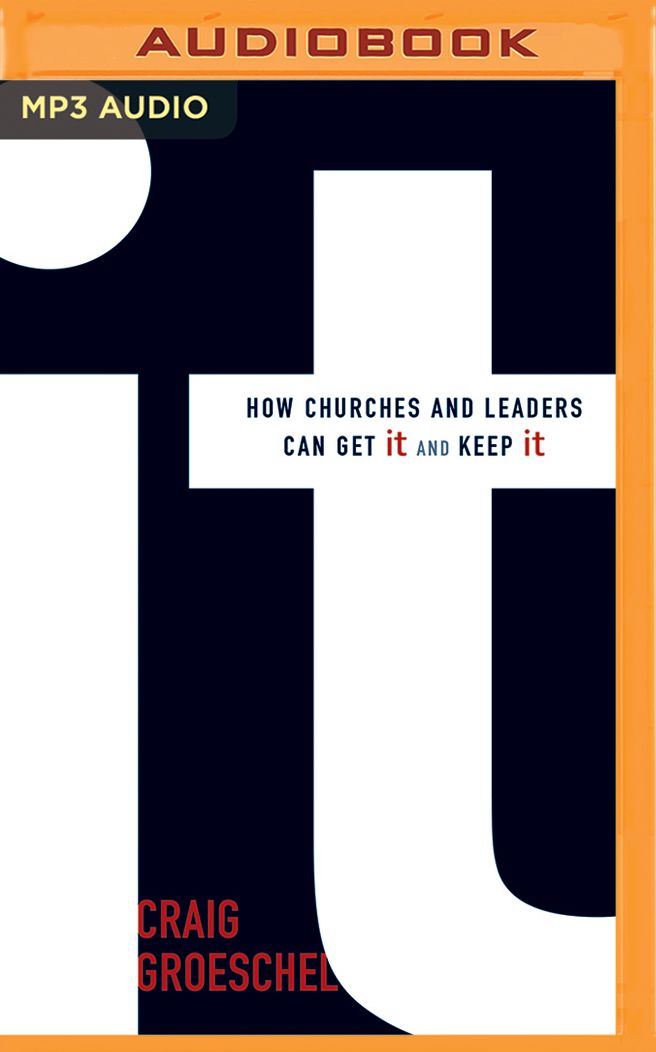 It: How Churches and Leaders Can Get It and Keep It