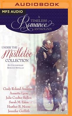 Under the Mistletoe: Six Contemporary Romance Novellas
