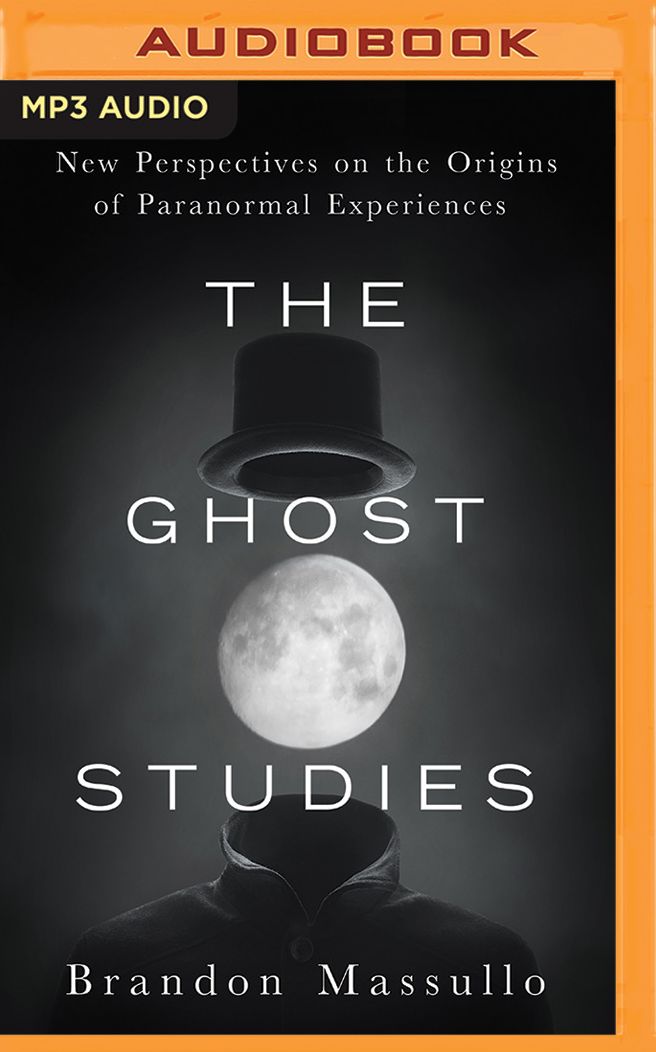The Ghost Studies: New Perspectives on the Origins of Paranormal Experiences
