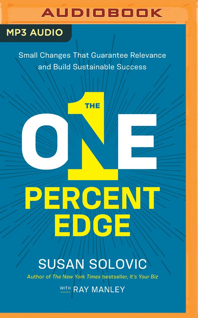 The One-Percent Edge: Small Changes That Guarantee Relevance and Build Sustainable Success