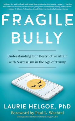 Fragile Bully: America's Destructive Dance with Narcissism