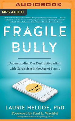 Fragile Bully: America's Destructive Dance with Narcissism