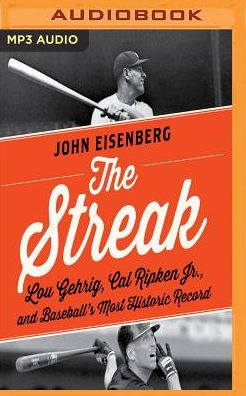 The Streak: Lou Gehrig, Cal Ripken, and Baseball's Most Historic Record
