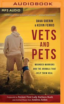 Vets and Pets: Wounded Warriors and the Animals That Help Them Heal