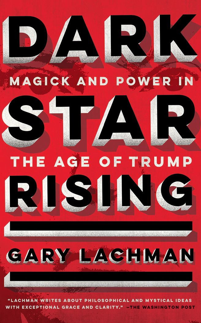 Dark Star Rising: Magick and Power in the Age of Trump