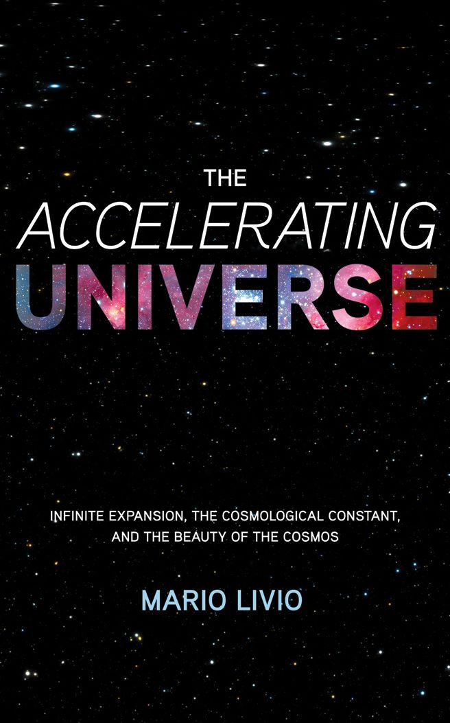 The Accelerating Universe: Infinite Expansion, the Cosmological Constant, and the Beauty of the Cosmos