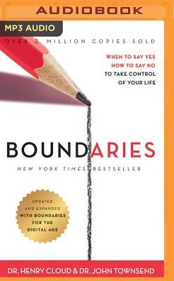 Boundaries, Updated and Expanded Edition: When to Say Yes, How to Say No to Take Control of Your Life