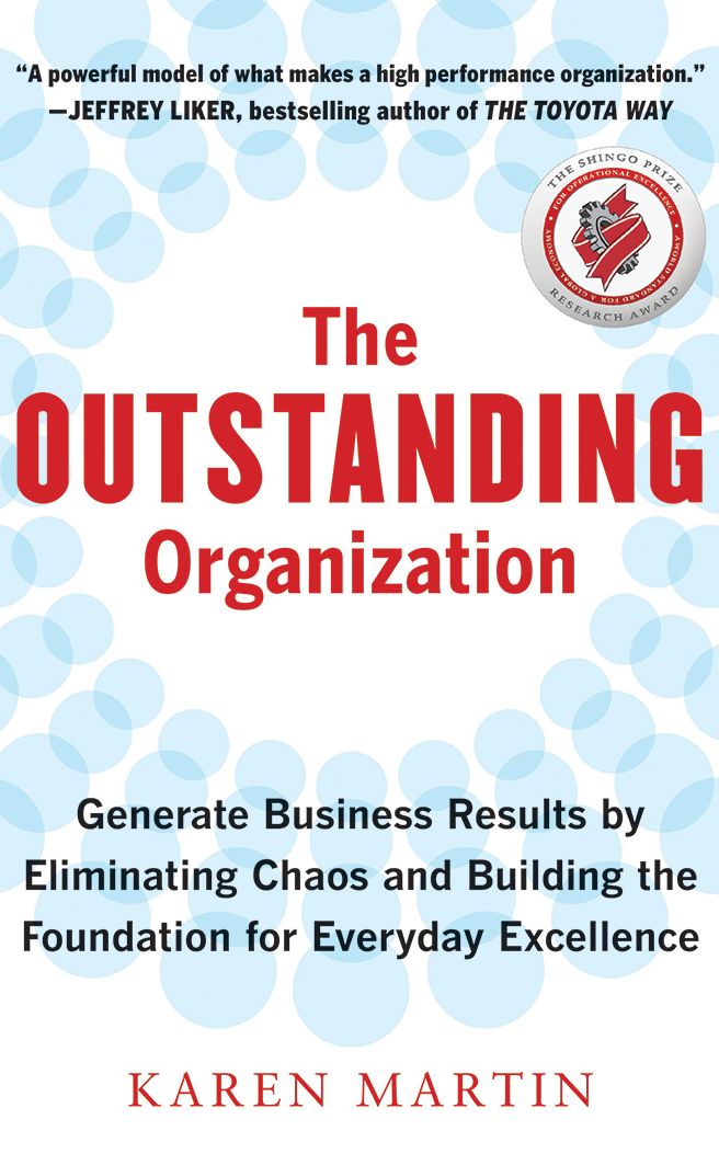 The Outstanding Organization: Generate Business Results by Eliminating Chaos and Building the Foundation for Everyday Excellence