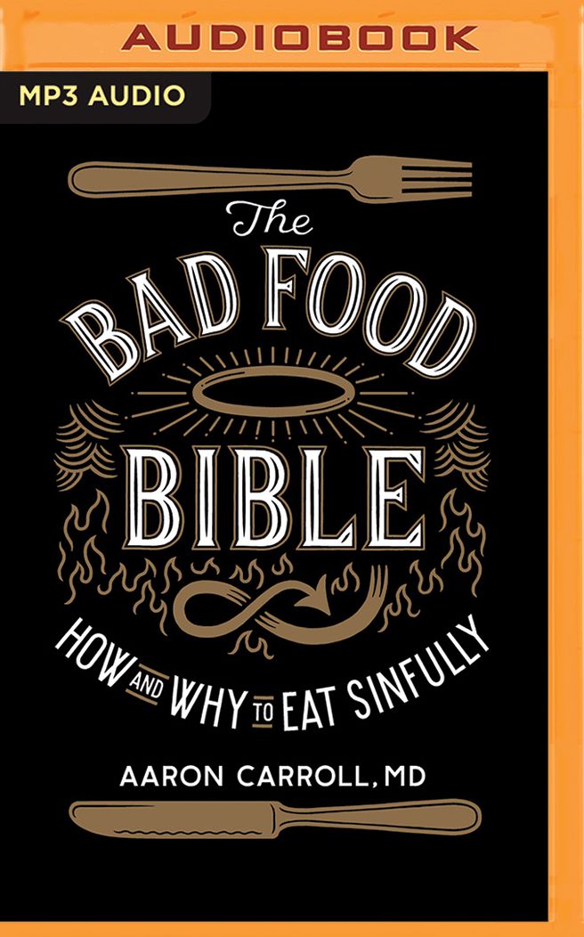 The Bad Food Bible: How and Why to Eat Sinfully