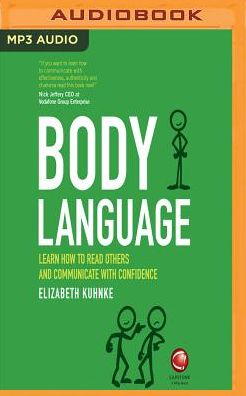 Body Language: Learn how to read others and communicate with confidence