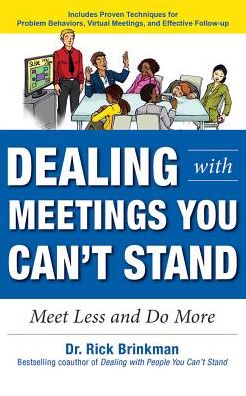 Dealing with Meetings You Can't Stand: Meet Less and Do More