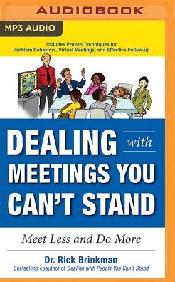Dealing with Meetings You Can't Stand: Meet Less and Do More
