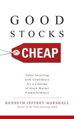 Good Stocks Cheap: Value Investing with Confidence for a Lifetime of Stock Market Outperformance