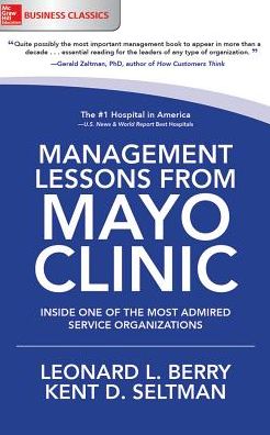 Management Lessons from Mayo Clinic: Inside One of the Most Admired Service Organizations