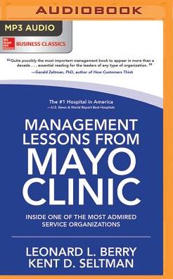 Management Lessons from Mayo Clinic: Inside One of the Most Admired Service Organizations