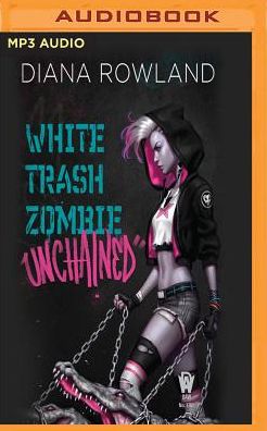 White Trash Zombie Unchained