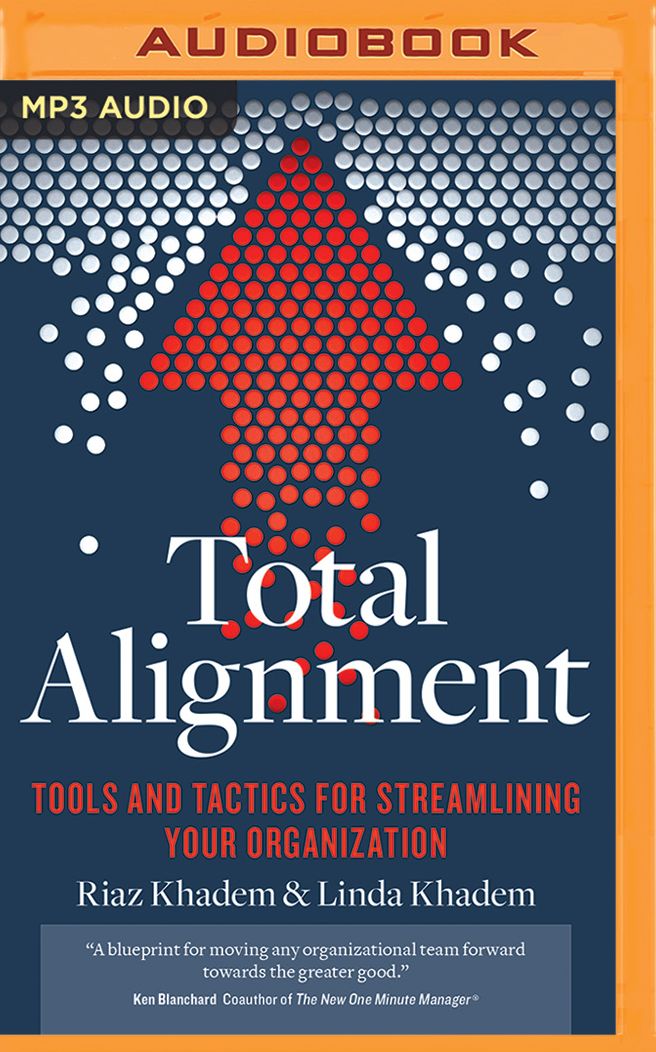 Total Alignment: Tools and Tactics for Streamlining Your Organization