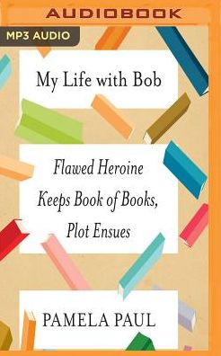 My Life with Bob: Flawed Heroine Keeps Book of Books, Plot Ensues