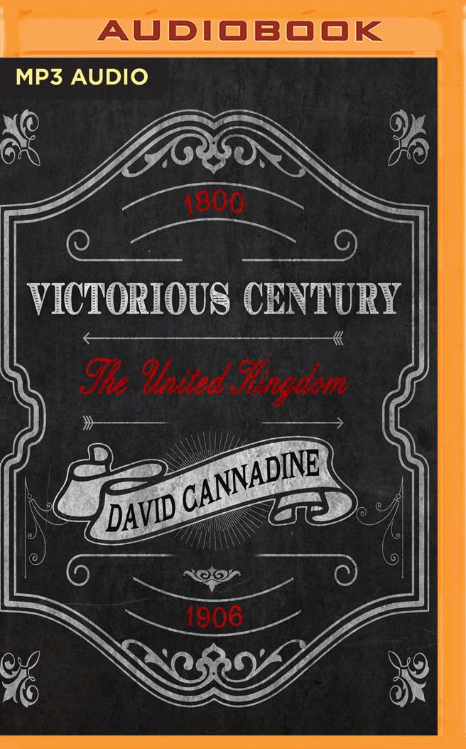 Victorious Century: The United Kingdom, 1800-1906