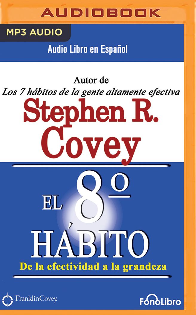 El Octavo Habito (The 8th Habit): De la Efectividad a la Grandeza