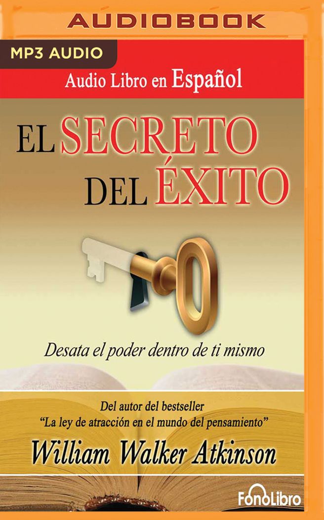 El Secreto del Exito (The Secret of Success): Desata el poder dentro de ti mismo
