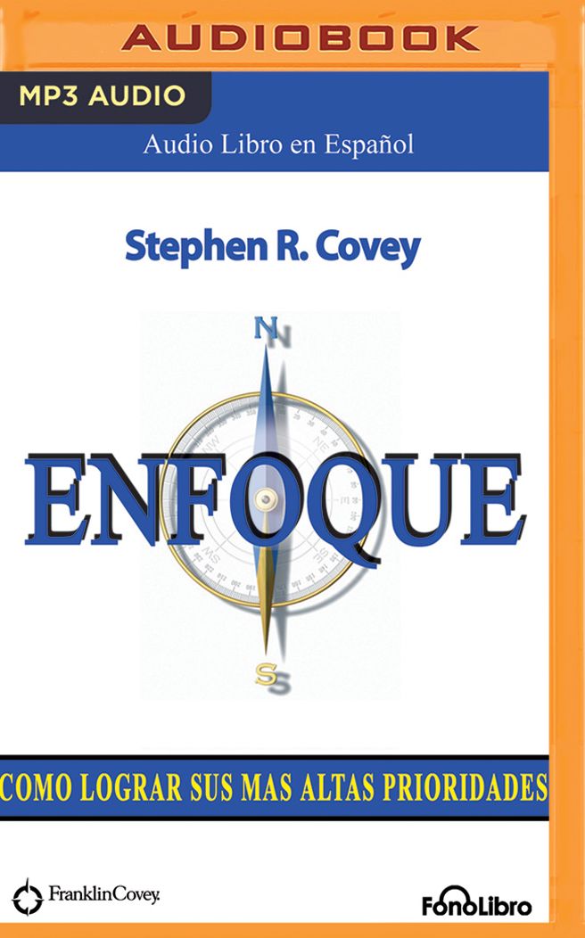 Enfoque (Focus): Como Logras sus mas altas prioridades