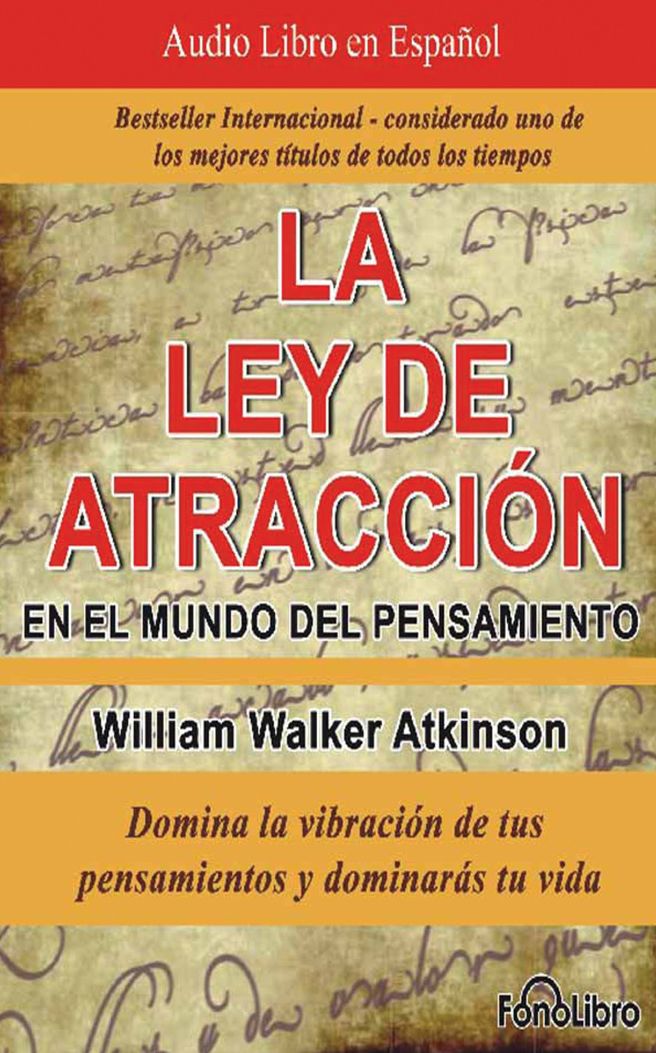 La Ley de Atraccion en el Mundo del Pensamiento (The Law of Attraction in the World of Thought): Domina la Vibracion de tus Pensamientos y Dominaras tu vida
