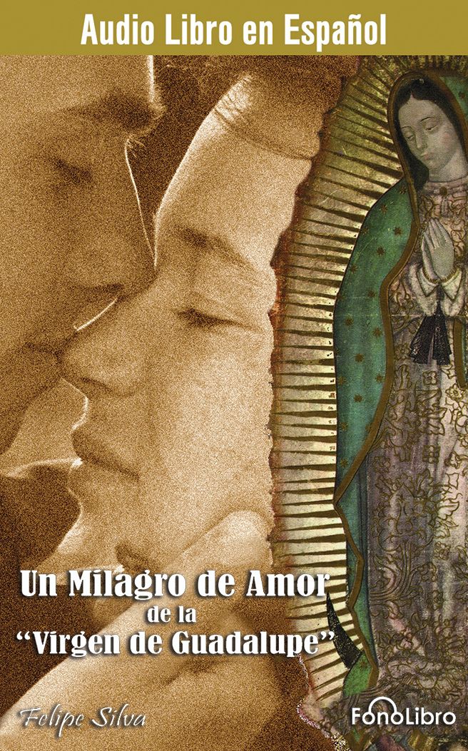 Un Milagro de Amor de la Virgen de Guadalupe