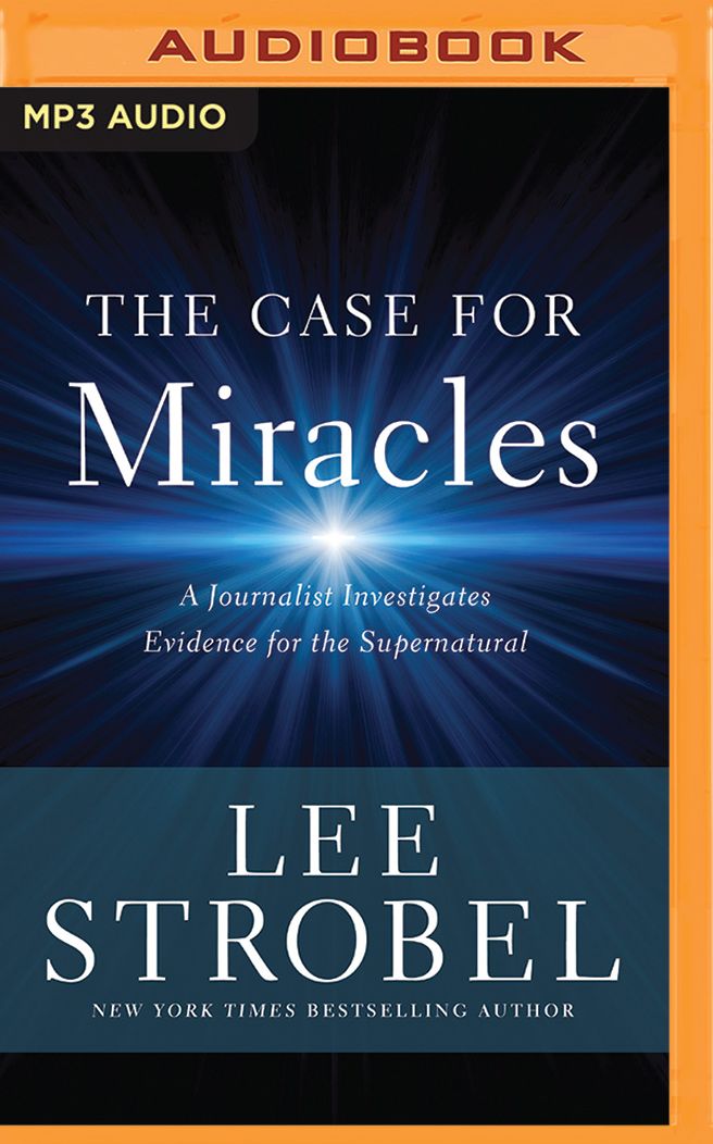 The Case for Miracles: A Journalist Investigates Evidence for the Supernatural