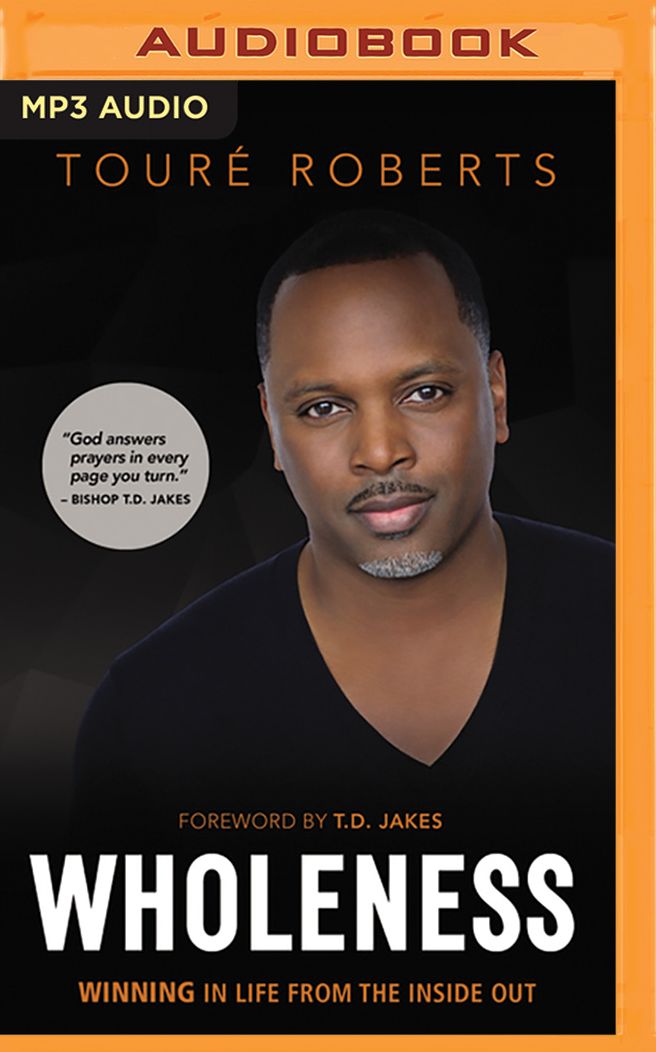 Wholeness: Winning in Life from the Inside Out