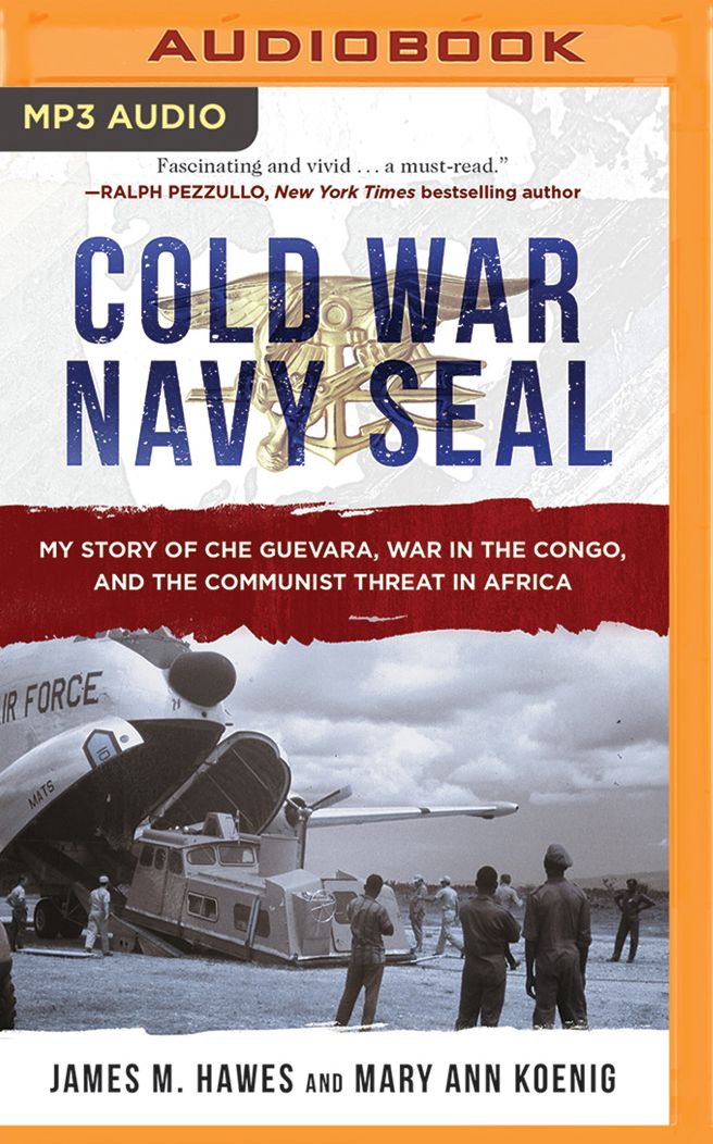 Cold War Navy SEAL: Che Guevara, CIA Black Ops, and the First SEAL in Africa