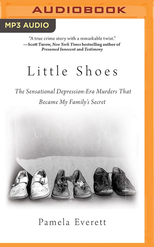 Little Shoes: The Sensational Depression-Era Murders That Became My Family's Secret