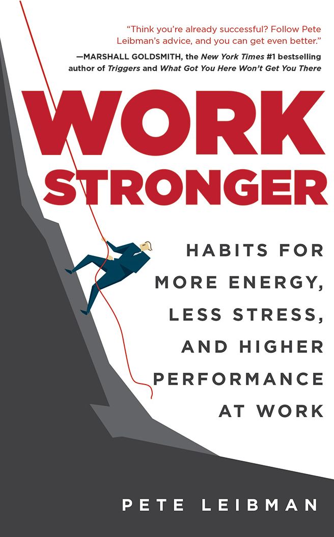 Work Stronger: Habits for More Energy, Less Stress, and Higher Performance at Work