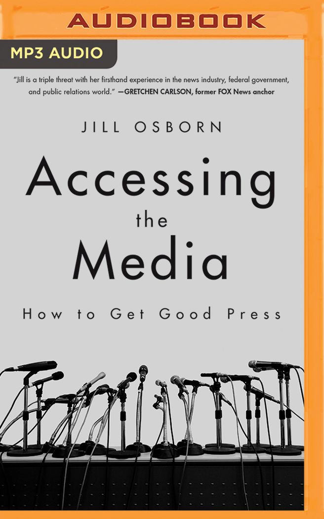 Accessing the Media: How to Get Good Press