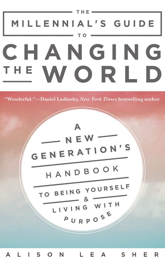 The Millennial's Guide to the Universe: A New Generation's Handbook to Being Yourself and Living with Purpose
